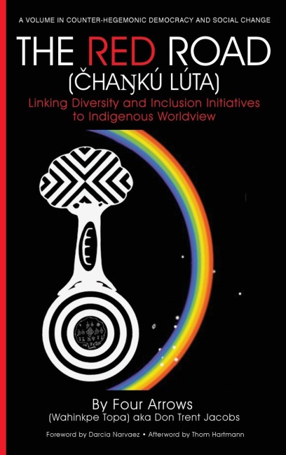 The Red Road (¿ha¿kú Lúta): Linking Diversity and Inclusion Initiatives to Indigenous Worldview (hc)