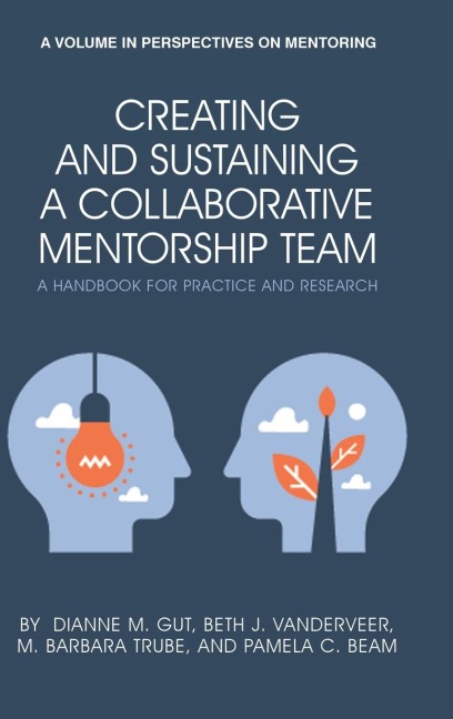 Creating and Sustaining a Collaborative Mentorship Team: A Handbook for Practice and Research (hc)