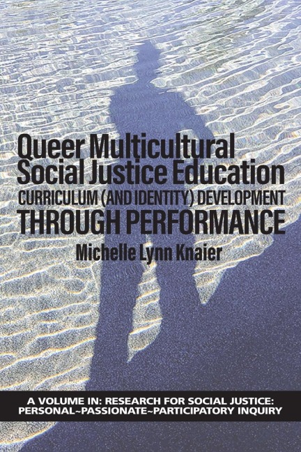 Queer Multicultural Social Justice Education: Curriculum (and Identity) Development  Through Performance