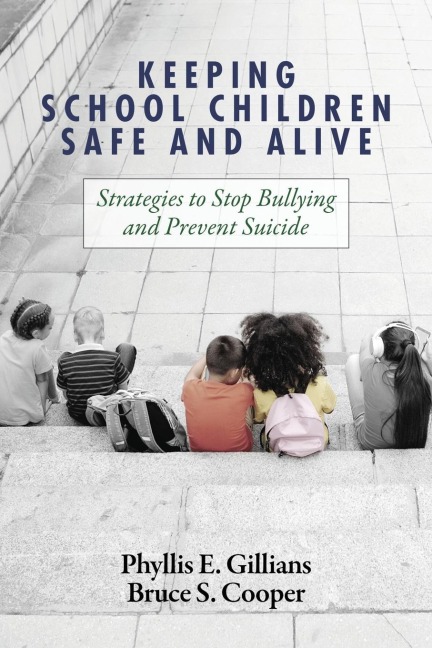Keeping School Children Safe and Alive: Strategies to Stop Bullying and Prevent Suicide