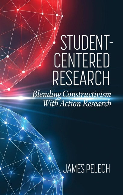 Student-Centered Research: Blending Constructivism With Action Research