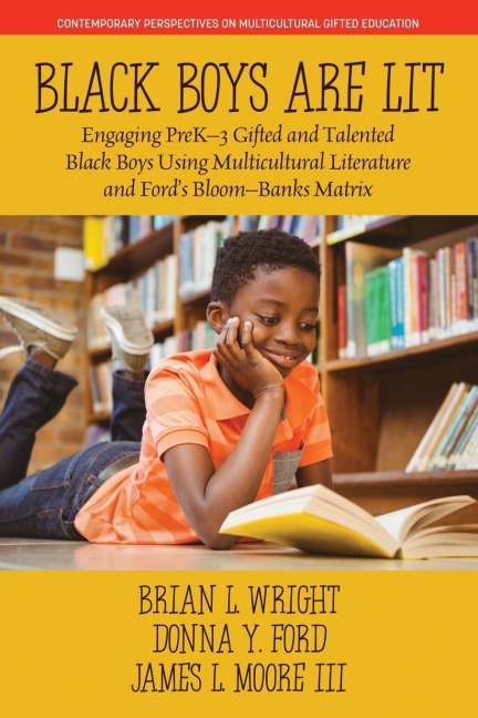 Black Boys are Lit: Engaging PreK-3 Gifted and Talented Black Boys Using Multicultural Literature and Fords Bloom-Banks Matrix