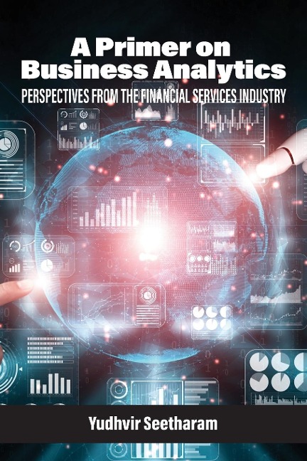 A Primer on Business Analytics: Perspectives from the Financial Services Industry
