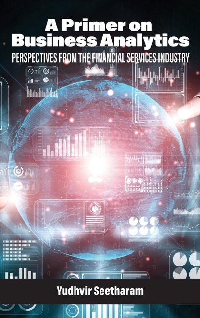 A Primer on Business Analytics: Perspectives from the Financial Services Industry