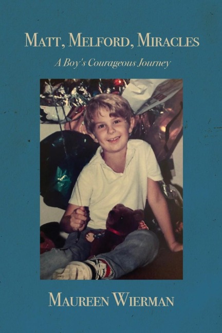 Matt, Melford, Miracles: A Boys Courageous Journey