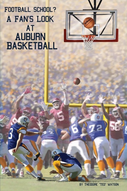 Football School?: A Fans Look at Auburn Basketball
