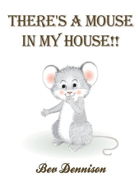 Theres a Mouse in My House!!