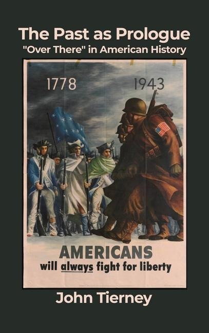 The Past as Prologue: Over There in American History