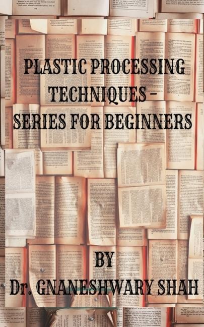 Plastics Processing Techniques- Series for Beginners