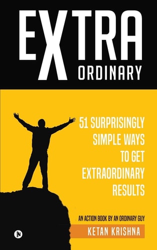 Extraordinary 51 Surprisingly Simple Ways to Get Extraordinary Results
