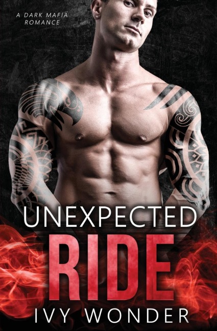 Unexpected Ride: A Dark Mafia Romance