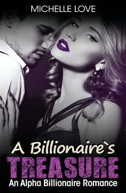 A Billionaires Treasure: An Alpha Billionaire Romance