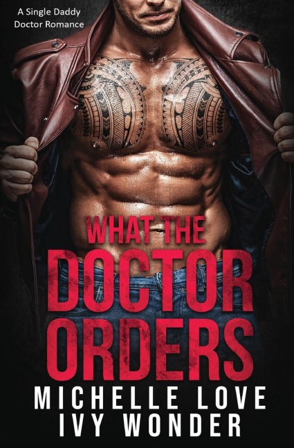 What the Doctor Orders: A Single Daddy Doctor Romance