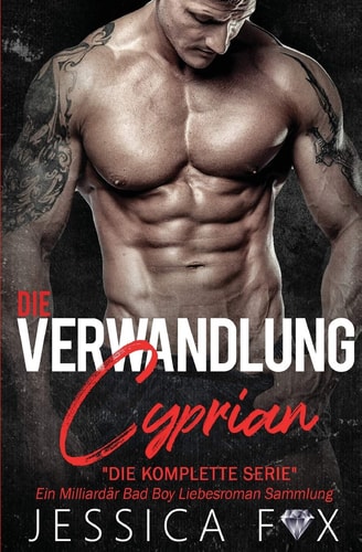 Die Verwandlung Des Cyprian Die Komplette Serie Ein Milliardär Bad Boy Liebesroman Sammlung
