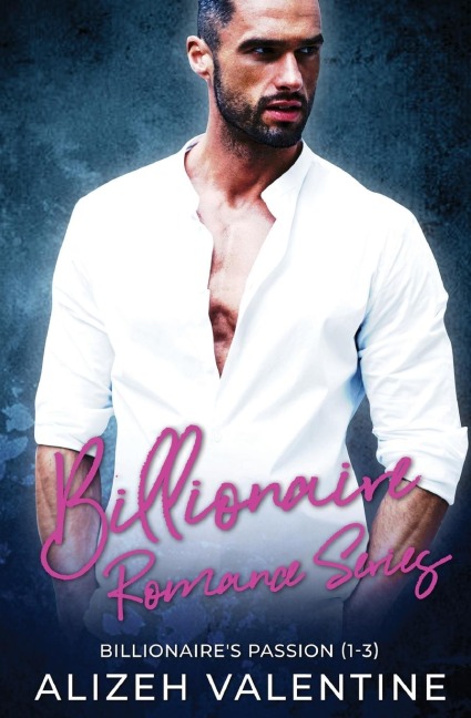 Billionaire Romance Series: Billionaires Passion 1-3