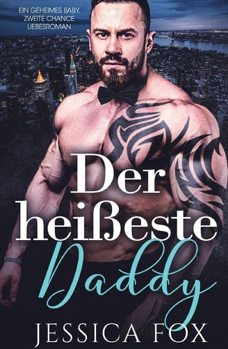 Der Heißeste Daddy Ein Geheimes Baby, Zweite Chance Liebesroman
