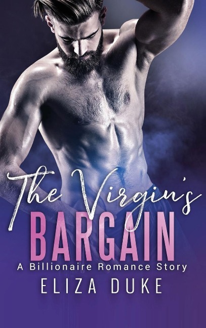 The Virgins Bargain: A Billionaire Romance Story