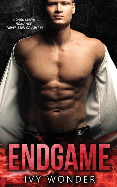 Endgame: A Dark Mafia Romance