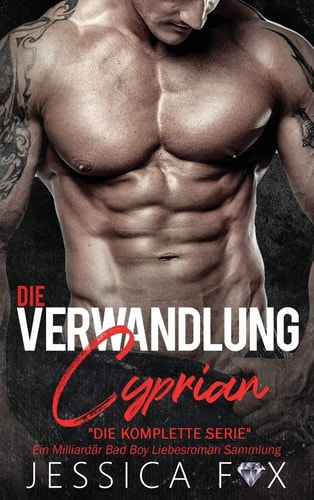 Die Verwandlung Des Cyprian Ein Milliardär Bad Boy Liebesroman Sammlung