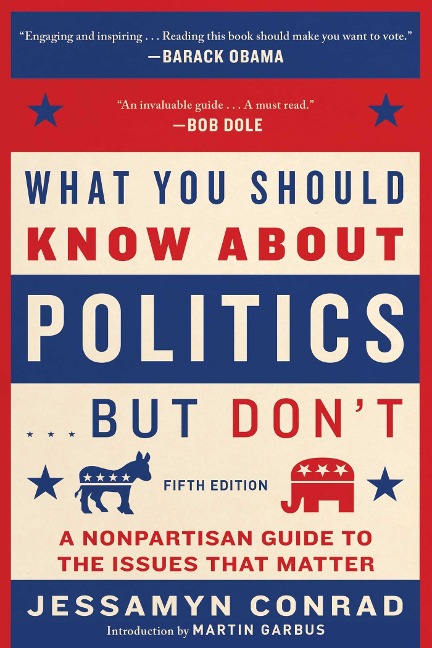 What You Should Know about Politics . . . But Don't, Fifth Edition: A Nonpartisan Guide to the Issues That Matter