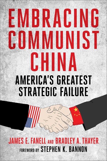 Embracing Communist China: Americas Greatest Strategic Failure