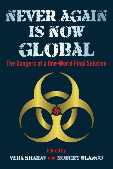 Never Again Is Now Global: The Dangers of a One-World Final Solution
