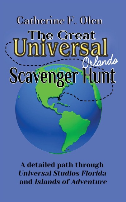 The Great Universal Studios Orlando Scavenger Hunt: A detailed path through Universal Studios Florida and Universals Islands of Adventure