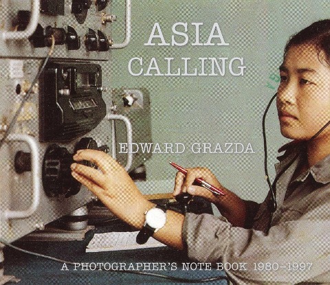 Asia Calling: A Photographers Notebook 1980-1997