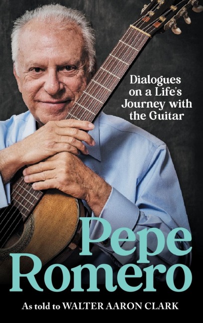 Pepe Romero: Dialogues on a Lifes Journey with the Guitar