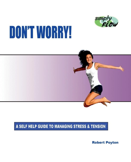 Dont Worry!: A Self Help Guide to Managing Stress and Tension