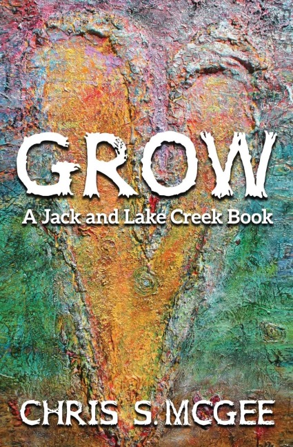 GROW: A Jack and Lake Creek Book