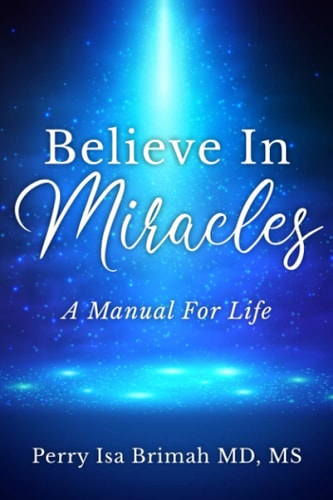 Believe In Miracles A Manual for Life