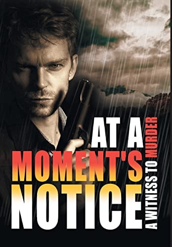 At a Moment's Notice A Witness to Murder