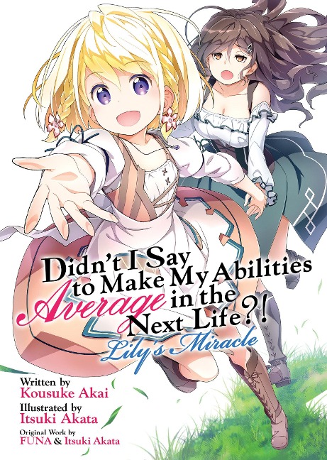 Didnt I Say to Make My Abilities Average in the Next Life?! Lilys Miracle (Light Novel)