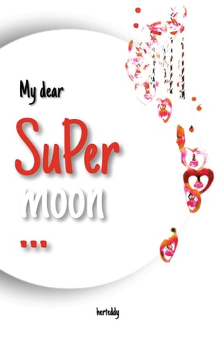 My Dear Supermoon A Collection of Love Poetries and Quotes