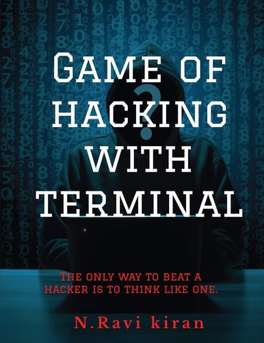 Game of Hacking with Terminal The Only Way to Stop a Hacker Is to Think Like One