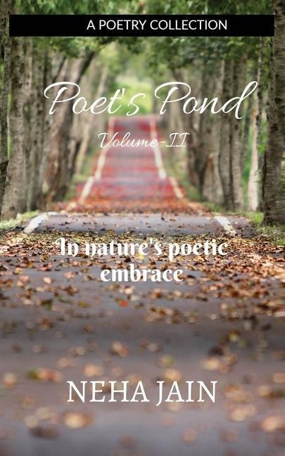 Poets Pond Volume-II: In natures poetic embrace
