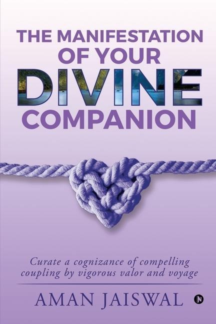 The Manifestation of your Divine Companion: Curate a cognizance of compelling coupling by vigorous valor and voyage