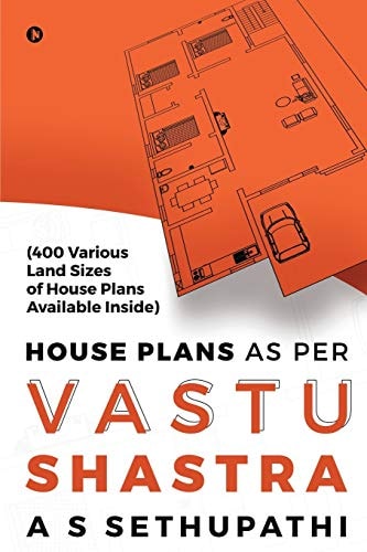 House Plans As Per Vastu Shastra (400 Various Land Sizes of House Plans Available Inside)