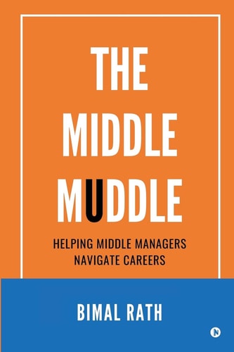 The Middle Muddle Helping Middle Managers Navigate Careers