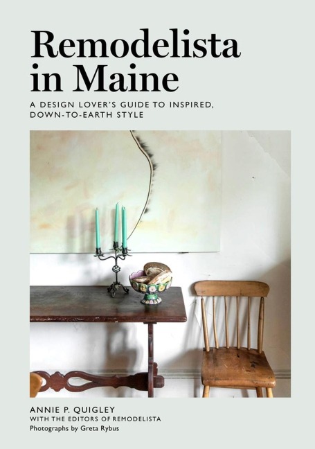 Remodelista in Maine: A Design Lovers Guide to Inspired, Down-to-Earth Style