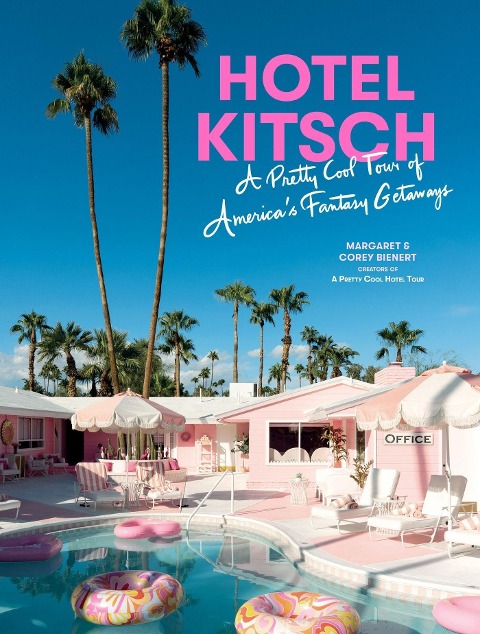 Hotel Kitsch: A Pretty Cool Tour of Americas Fantasy Getaways