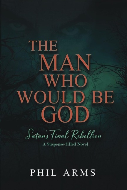The Man Who Would Be God: Satans Final Rebellion