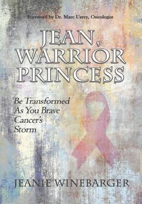 Jean, Warrior Princess: Be Transformed As You Brave Cancers Storm