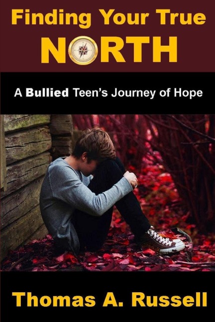Finding Your True North: A Bullied Teens Journey of Hope