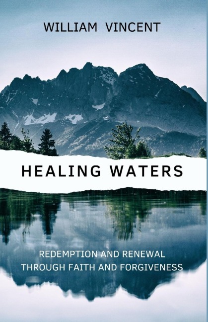 Healing Waters: Redemption and Renewal through Faith and Forgiveness