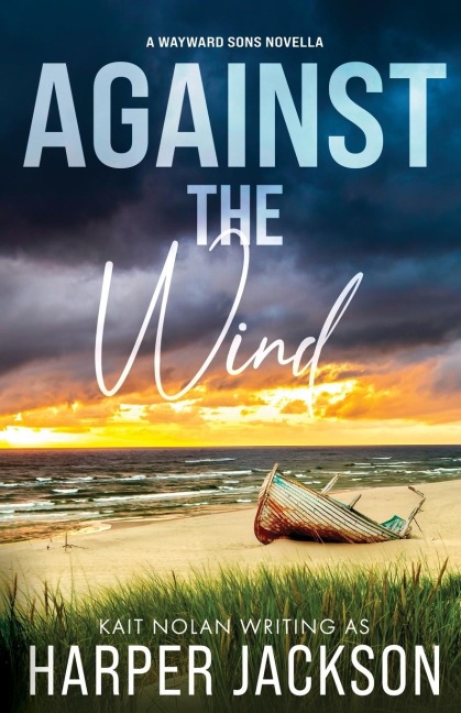 Against the Wind: A Small Town Second Chance Situationship Forced Proximity Romantic Suspense