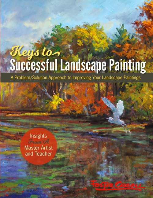 Foster Caddells Keys to Successful Landscape Painting: A Problem/Solution Approach to Improving Your Landscape Paintings