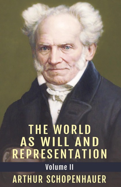 The World as Will and Representation, Vol. 2