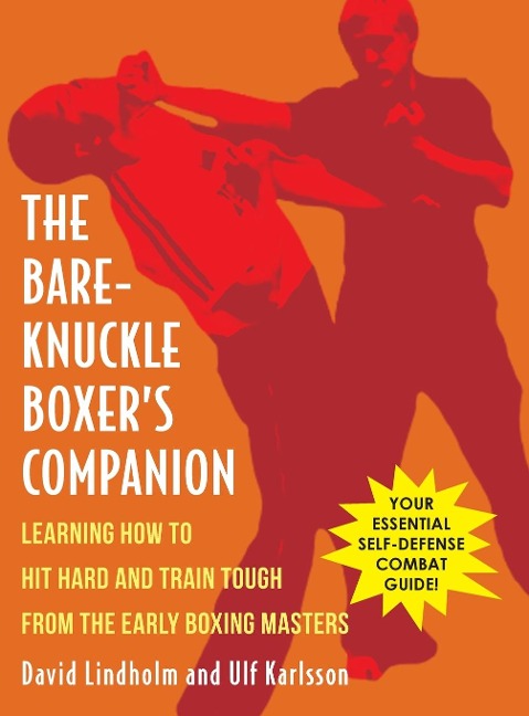 Bare-Knuckle Boxers Companion: Learning How to Hit Hard and Train Tough from the Early Boxing Masters